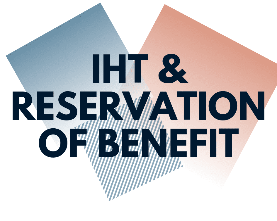 IHT and reservation of benefit