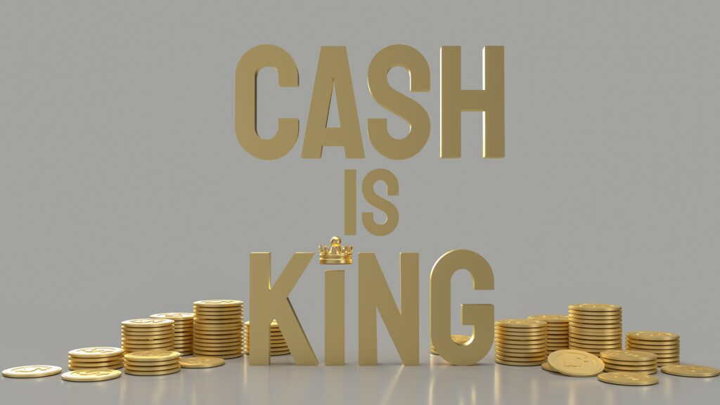Cash is king