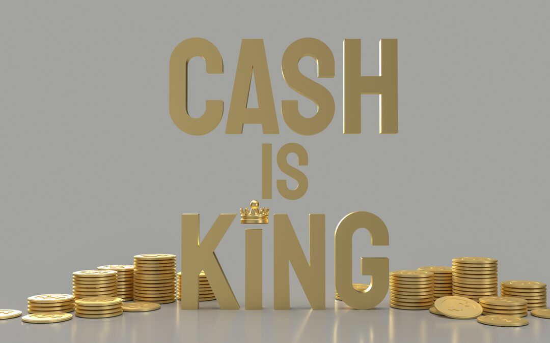 Everyone says ‘Cash is King,’ but What Does This Mean and Is It True?
